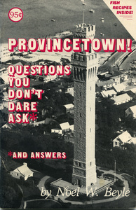 Provincetown!  Questions You Don't Dare Ask - And Answers