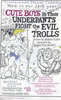 "Cute Boys in Their Underpants Fight the Evil Trolls" 